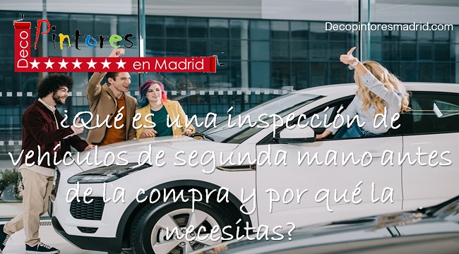 Qué es una inspección de vehículos de segunda mano antes de la compra y por qué la necesitas